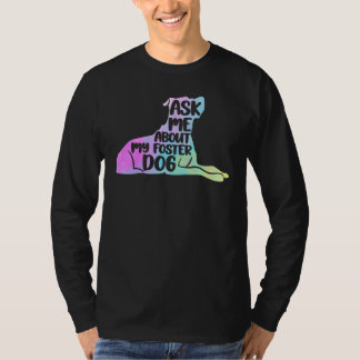 Camiseta Foster Dog care Colorful Ask Me About My Foster Do