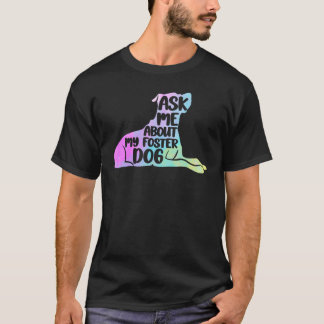 Camiseta Foster Dog care Colorful Ask Me About My Foster Do