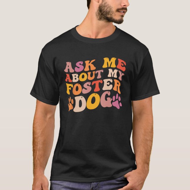 Camiseta Foster Dog Care Groovy Ask Me About My Foster Dog  (Frente)