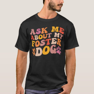 Camiseta Foster Dog Care Groovy Me Perguntou Sobre Meu Cach