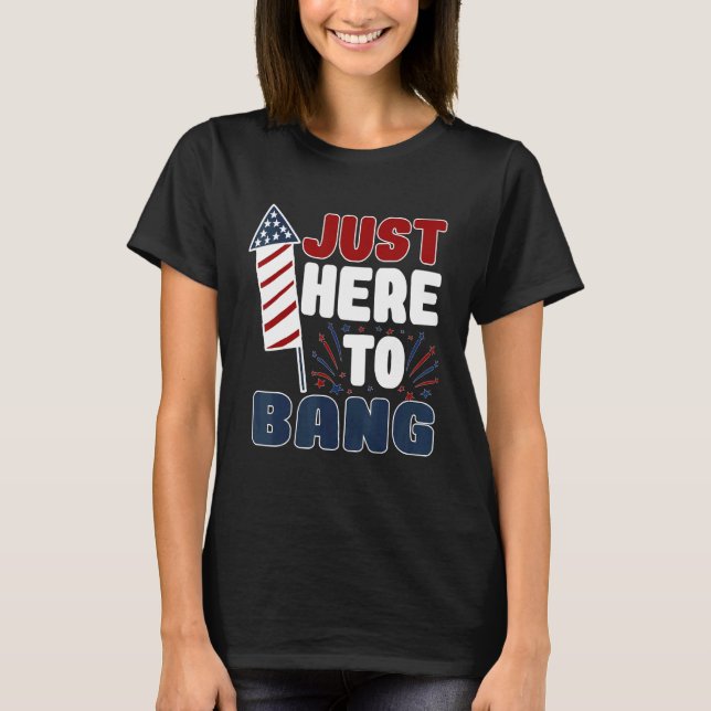 Camiseta Foto de 4 de julho Estou aqui para Bang Usa Gla (Frente)