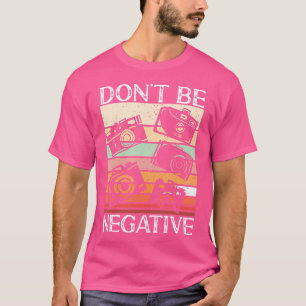 Camiseta Fotógrafo Engraçado Não Seja Negativo Fotografia L