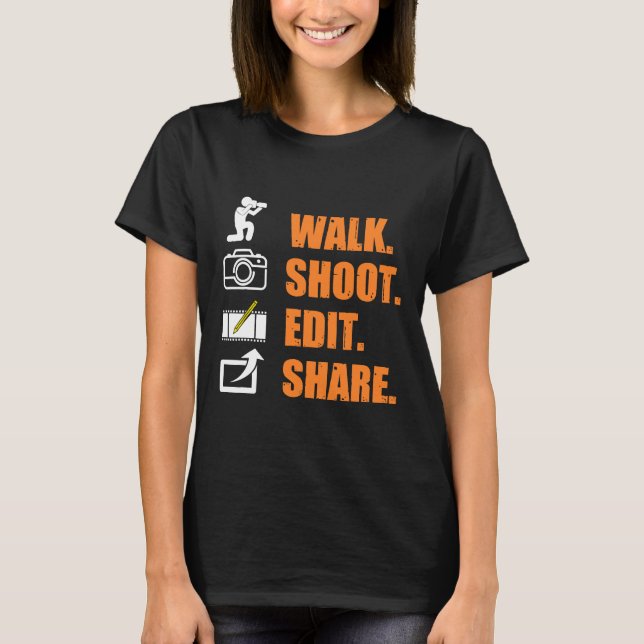 Camiseta Fotógrafo Engraçado Say walk shot edit share Ca (Frente)