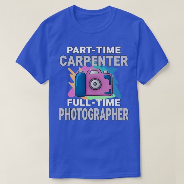 Camiseta Fotógrafo Sarcastic Parttime Carpenter Fultime (Frente do Design)