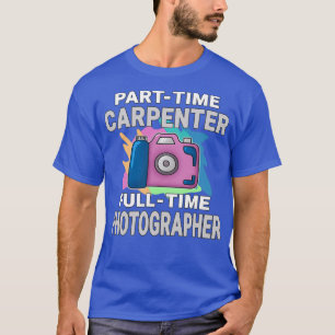 Camiseta Fotógrafo Sarcastic Parttime Carpenter Fultime