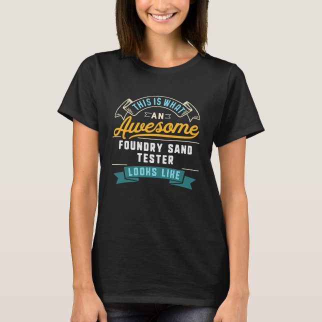 Camiseta Foundry Sand Tester  Awesome Job Occupation (Frente)