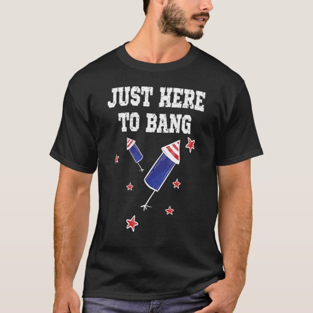 Camiseta Fourth of July 4th of July I m Just Here To Bang 1 (Frente)