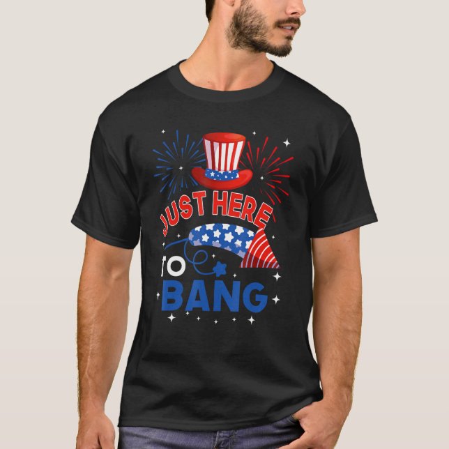 Camiseta Fourth of July  4th of July Just here to bang (Frente)