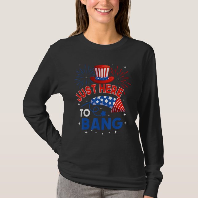 Camiseta Fourth of July  4th of July Just here to bang (Frente)