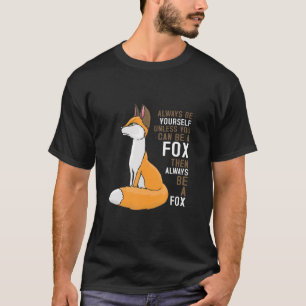 Camiseta Fox - Engraçado Ser Você Mesmo A Menos Que Possa