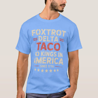 Camiseta Foxtrot Delta Taco No King In America Desde 1776 4