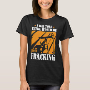 Camiseta Fracking de Campo de Óleo de Queimador de Humor co