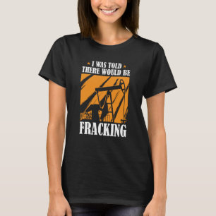 Camiseta Fracking de Campo de Óleo de Queimador de Humor co