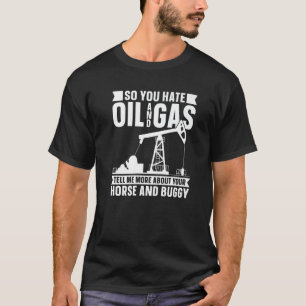 Camiseta Fracking Sarcástico de Oilfield - Furador de Óleo