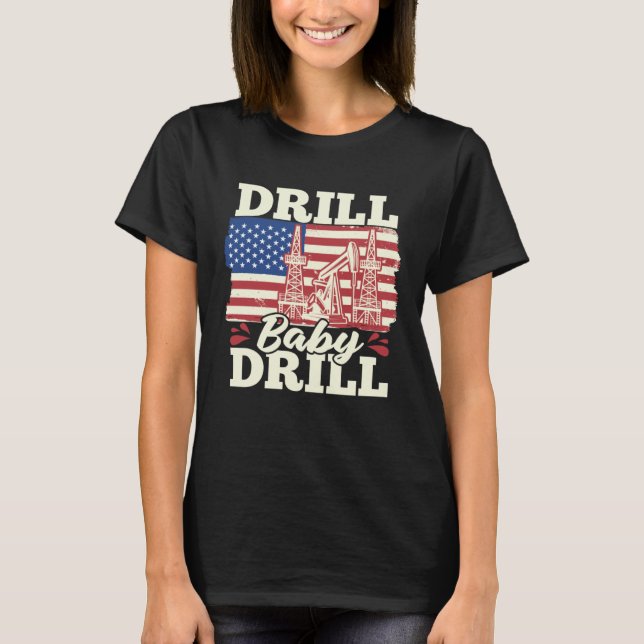 Camiseta Fracking Us Flag Oil Drilling  Oilfield Drill Baby (Frente)