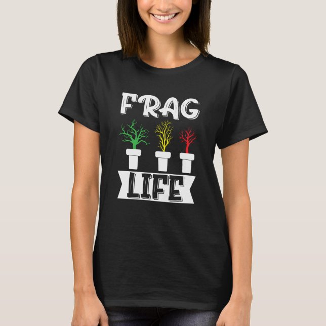 Camiseta Frag Life Aquarist Fish Fishkeeper Fishkeeping (Frente)