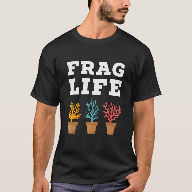 Camiseta Frag Life Coral Reef Saltwater  Aquarium Aquarist  (Frente)