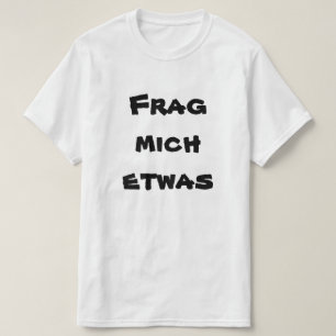 Camiseta Frag Mich Tera, me pergunte algo em alemão