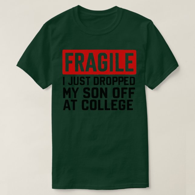 Camiseta frágil, acabei de deixar meu filho na faculdade (Frente do Design)