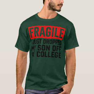 Camiseta frágil, acabei de deixar meu filho na faculdade