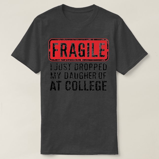 Camiseta frágil, acabei de deixar minha filha na faculdade (Frente do Design)