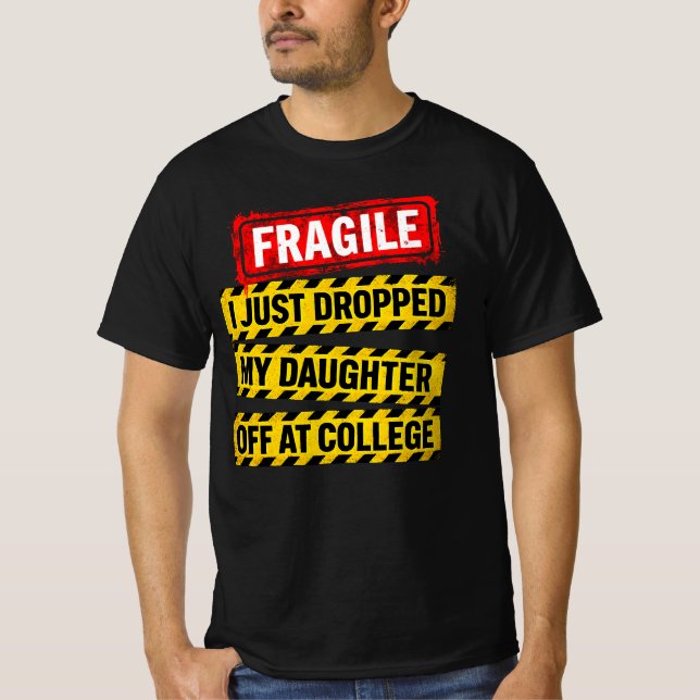 Camiseta Frágil, acabei de largar minha filha na faculdade (Frente)