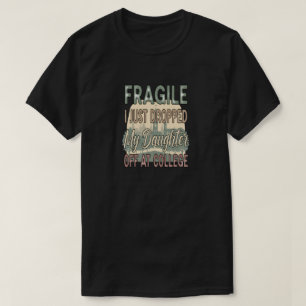 Camiseta Frágil, acabei de largar minha filha na faculdade