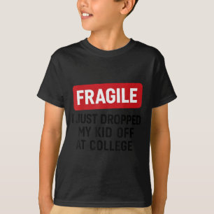 Camiseta Frágil Eu Acabei De Deixar Meu Filho Na Faculdade