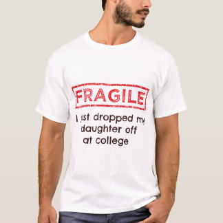 Camiseta Frágil Eu Acabei De Deixar Minha Filha Na Faculdad