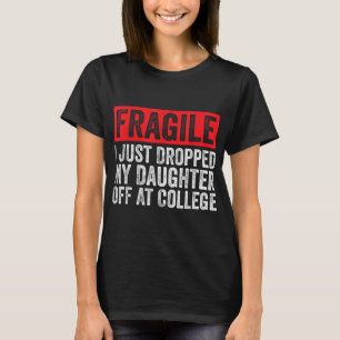 Camiseta Frágil Eu Acabei De Deixar Minha Filha Na Faculdad