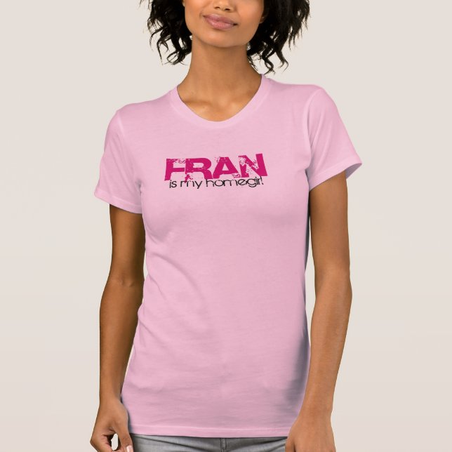 Camiseta Fran é meu homegirl (Frente)