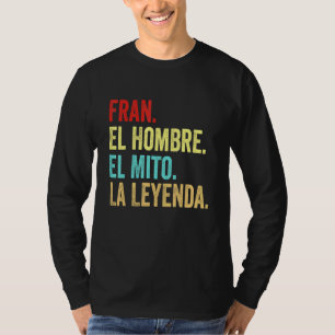 Camiseta Fran El Hombre El Mito La Leyenda Regalo Para Fran
