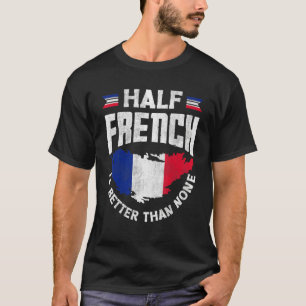 Camiseta França Bandeira Francesa Metade Do Francês É Melho
