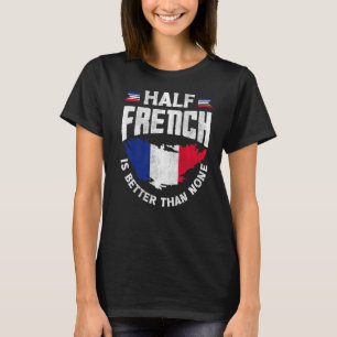 Camiseta França Bandeira Francesa Metade Do Francês É Melho