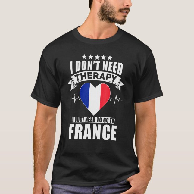 Camiseta França Eu não preciso de terapia Eu só preciso ir (Frente)