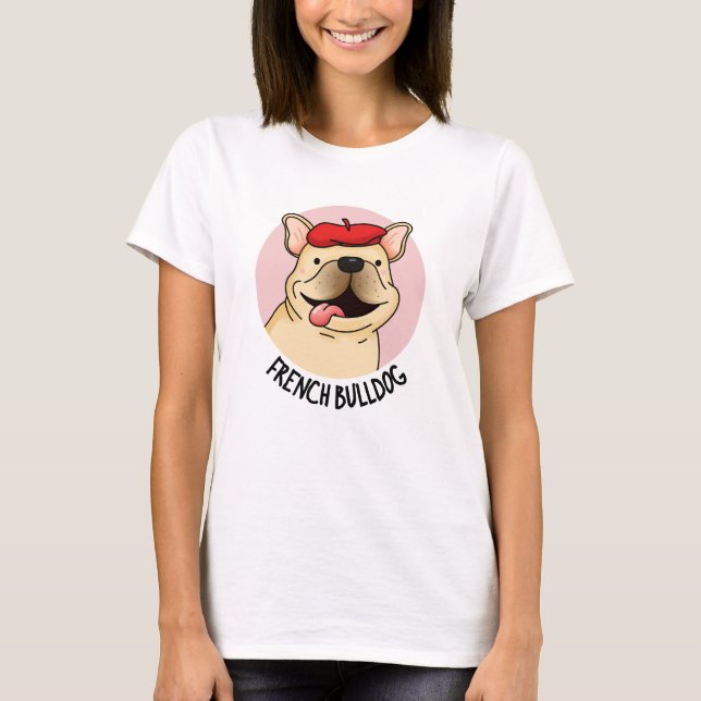 Camiseta Francês Buldogue Funny Dog Pun (Frente)