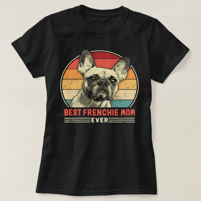 Camiseta Francês Bulldog Frenchie O Melhor Francês Mãe Nunc (Frente do Design)