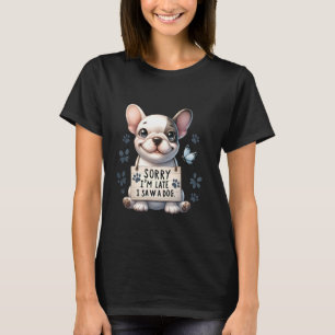 Camiseta Francês Engraçado Desculpe Tarde Eu Vi Um Cachorro