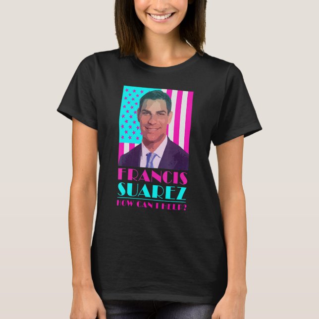 Camiseta Francis Suarez  Como Posso Ajudar Prefeito de Miam (Frente)