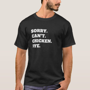 Camiseta Frango Desculpe. Não posso. Frango. Tchau. Frango