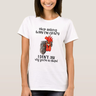 Camiseta Frango Engraçado pára de perguntar porque estou lo
