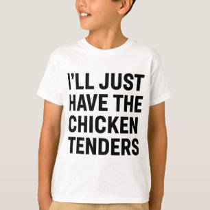 Camiseta Frango, Eu Vou Ter Apenas Os Tenders De Frango Bol
