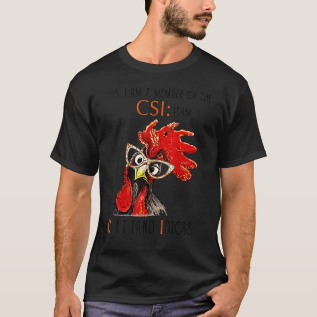 Camiseta Frango Sim, Eu Sou Membro Da Equipe Csi (Frente)