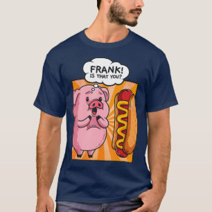Camiseta Frank É Que Seu Cachorro Quente De Cachorro Quent