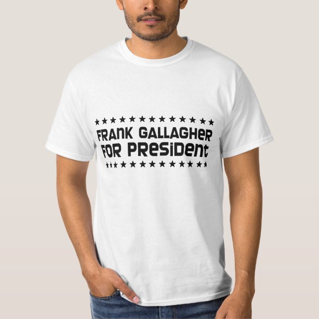 Camiseta Frank Gallagher para o presidente T-shirt (Frente)