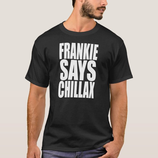 Camiseta Frankie diz o t-shirt de Chillax (Frente)