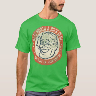 Camiseta Franklin D Roosevelt Worth a Buck