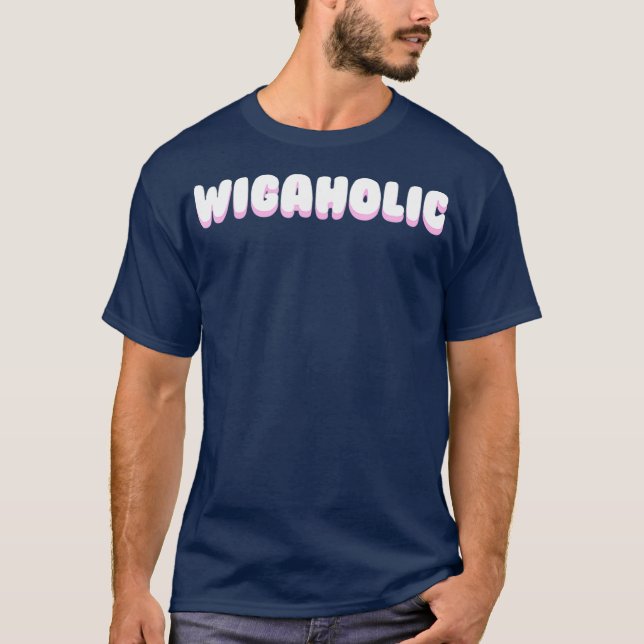 Camiseta Frase de pinto-de-peruca-WIGAHOLIC (Frente)