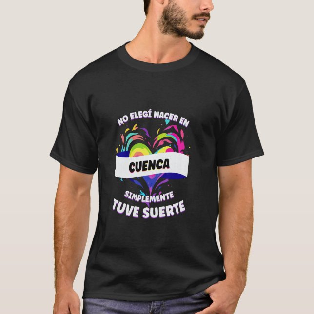 Camiseta Frase Engraçada para Pessoas de Cuenca (Frente)