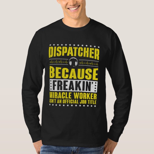 Camiseta Freaking Miracle Worker Dispatch Operator 911 Disp (Frente)